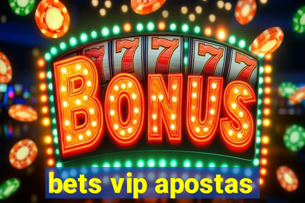 bets vip apostas